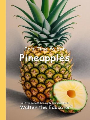 cover image of It's Time to Eat Pineapples